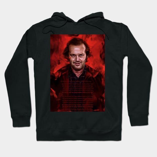 All work and no play makes Jack a dull boy Hoodie by dmitryb1